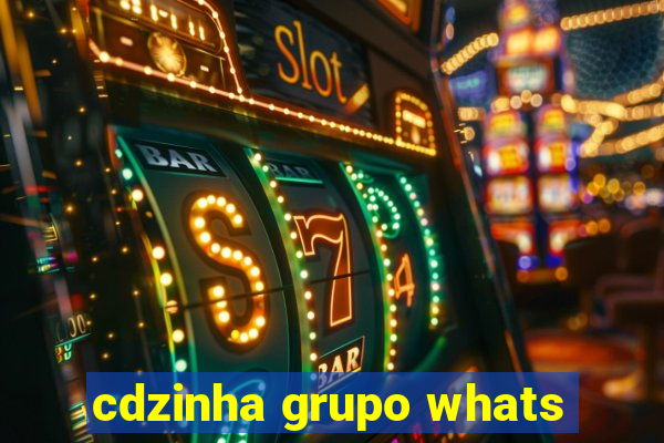 cdzinha grupo whats